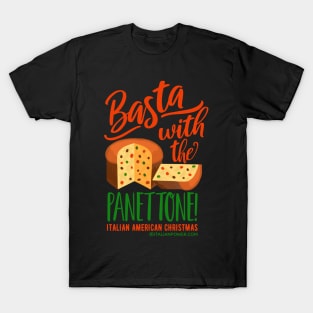 Basta with the Panettone! T-Shirt